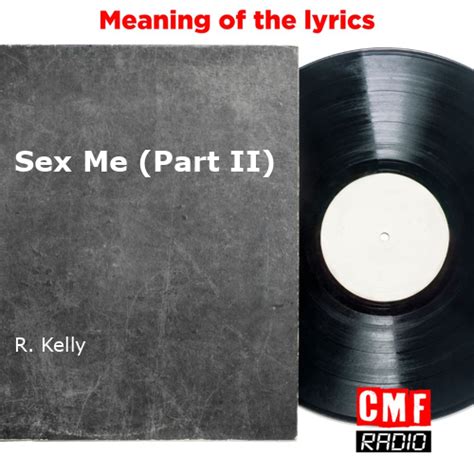 The Story Of A Song Sex Me Part Ii R Kelly