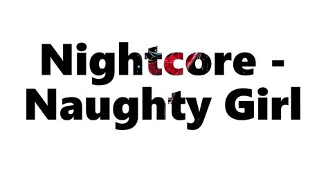 Nightcore Naughty Girl Youtube