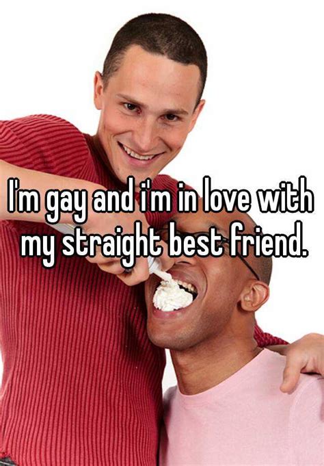 I M Gay And I M In Love With My Straight Best Friend