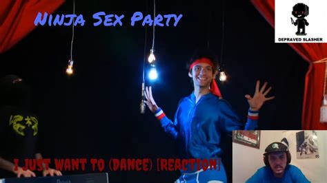 ninja sex party i just want to dance [reaction] let s dance