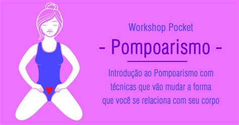 Workshop Pocket Técnicas De Pompoarismo Sábado Manhã Sympla
