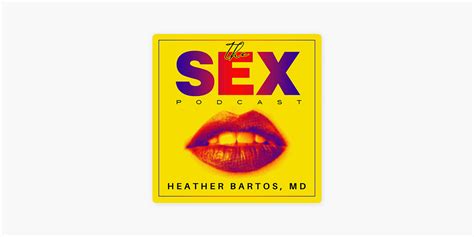 ‎sex The Sex Podcast With Dr Heather Bartos On Apple Podcasts