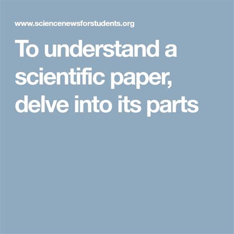 understand  scientific paper delve   parts understanding
