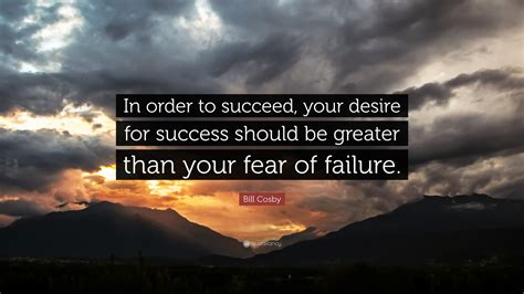 bill cosby quote  order  succeed  desire  success