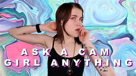 Answering Your Questions About Camming Camgirl Q And A Youtube