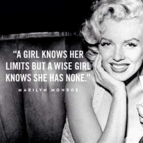 A Girl Knows Her Limits But A Wise Girl Knows She Has None Marilyn