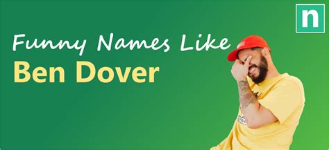 55 Funny Names Like Ben Dover Take Your Pick Nameviser