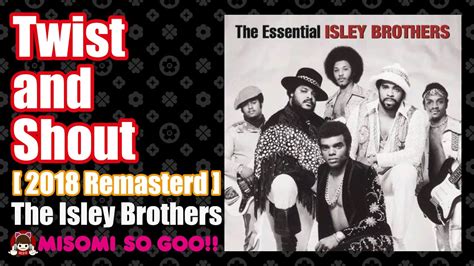 the isley brothers twist and shout 1962 ＞ 2018 remasterd youtube