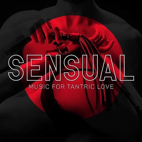 sensual music for tantric love delights of spirituality and sexuality