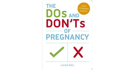 the dos and don ts of pregnancy from conception to birth by louisa baty