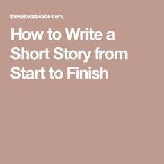 write  short story  major steps  start  finish short