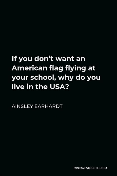 ainsley earhardt quote   dont   american flag flying   school