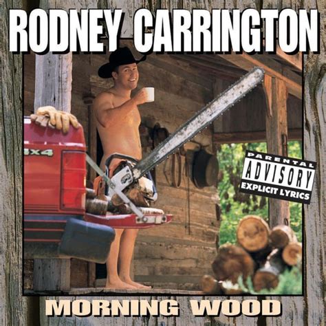 morning wood explicit by rodney carrington