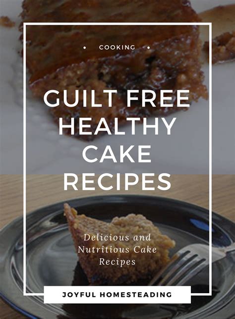 healthy cake recipes sweet treats   guilt