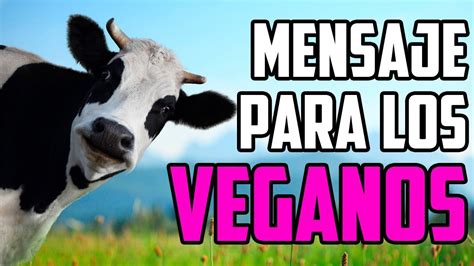 mensaje  los veganos youtube