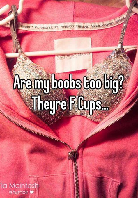 Are My Boobs Too Big Theyre F Cups