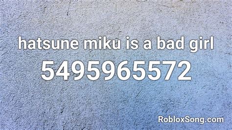 Hatsune Miku Is A Bad Girl Roblox Id Roblox Music Codes