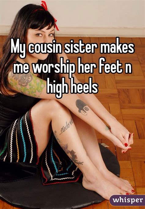 my cousin sister makes me worship her feet n high heels