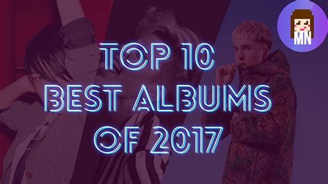 Top 10 Best Albums Of 2017 Youtube