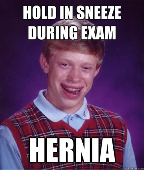 hold  sneeze  exam hernia bad luck brian quickmeme