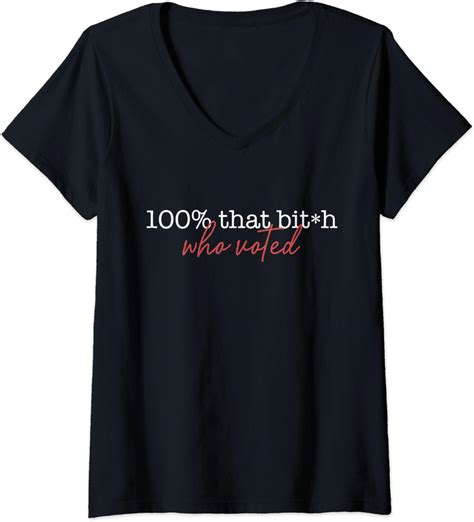 damen 100 that bitch who voted not censored funny bitchy meme t shirt