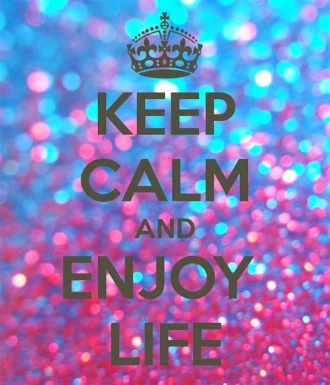 keep calm and enjoy life trying but some people just wanna freakin