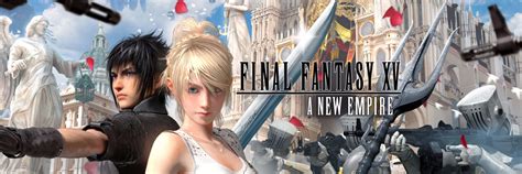 Final Fantasy Xv A New Empire Rpg Site