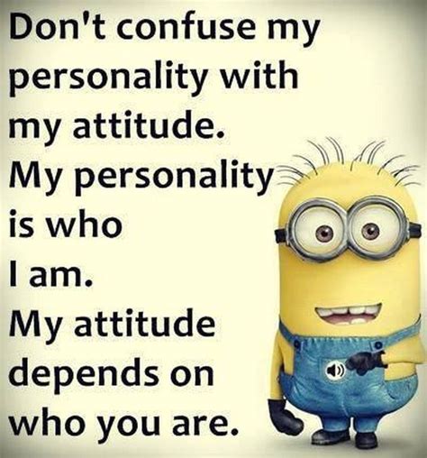 Personality Vs Attitude Minions Sarcastic And Fun Sayings