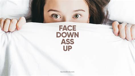 Face Down Ass Up Quotesbook