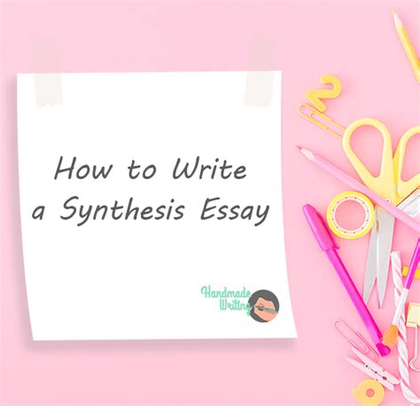 write  synthesis essay full guide  handmadewriting