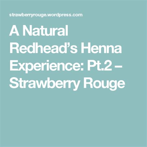 a natural redhead s henna experience pt 2 natural