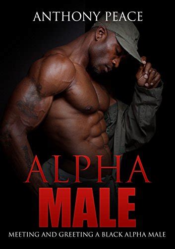 Alpha Male Meeting And Greeting A Black Alpha Male Ebook Peace