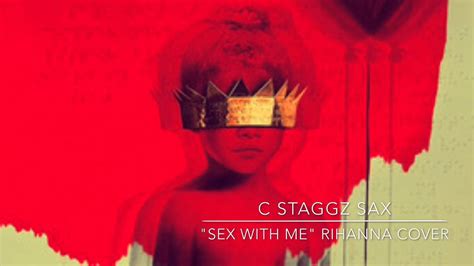 c staggz sex with me rihanna soprano saxophone cover youtube