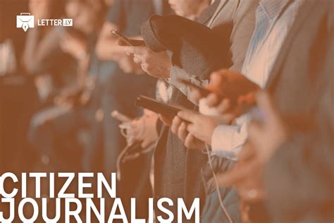 citizen journalism   empower people  reporting letterly