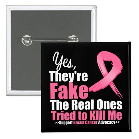 yes they re fake my real ones tried to kill me pinback button zazzle
