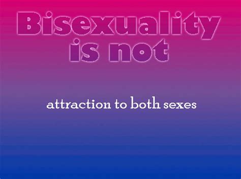 correcting bisexuality definitions one at a time — bisexuality is the
