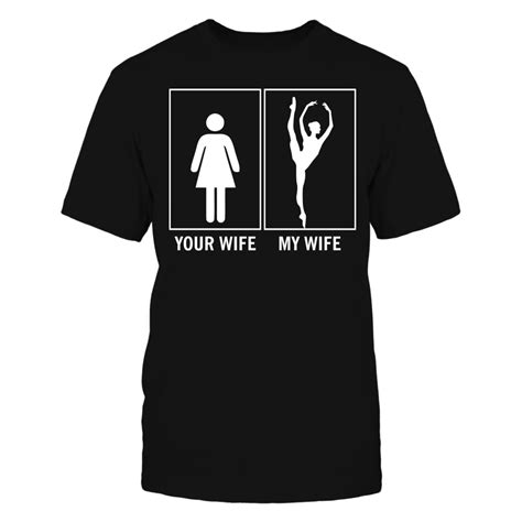 Your Wife My Wife Ballet Your Wife My Wife Bowling T Shirts Cotton