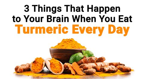 3 things that happen to your brain when you eat turmeric every day