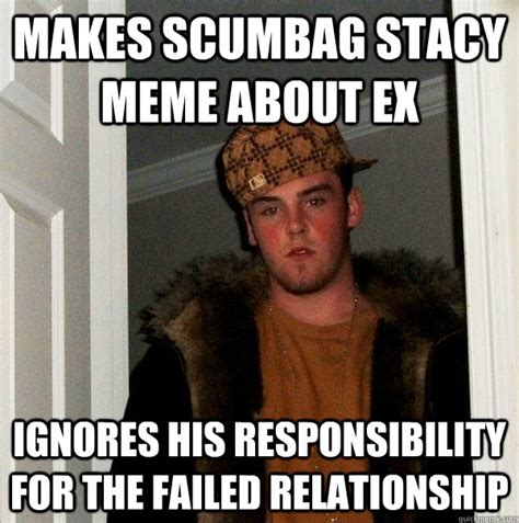 Makes Scumbag Stacy Meme About Ex Ignores His Responsibility For The