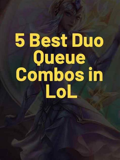 duo queue combos  lol leaguefeed