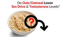 Do Oats Oatmeal Lower Sex Drive And Testosterone Levels