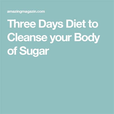 Three Days Diet To Cleanse Your Body Of Sugar Three Day Diet Sugar