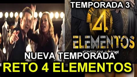 Reto 4 Elementos Comercial De La Tercera Temporada Por Fin Nuevos