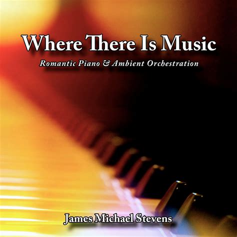 james michael stevens where there is music romantic