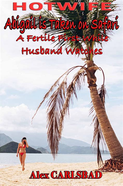 hotwife abigail is taken on safari a fertile first while husband