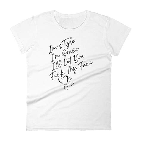 Im Style Im Grace Ill Let You Fuck My Face Womens Short Sleeve T