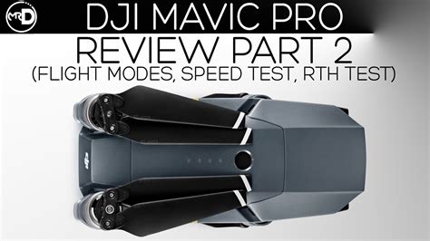 dji mavic pro  review part intelligent flight modes tutorial speed test rth test youtube