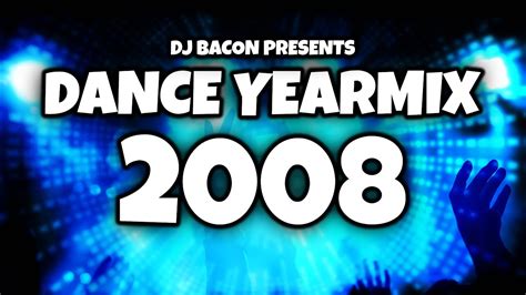 dance yearmix 2008 mixed by dj bacon [2008] youtube