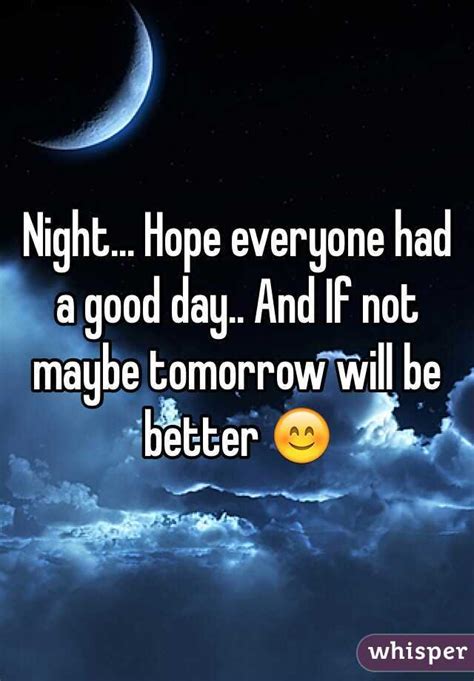 Night Hope Everyone Had A Good Day And If Not Maybe