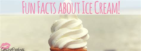 10 Fun Facts About Ice Cream Catchyfreebies